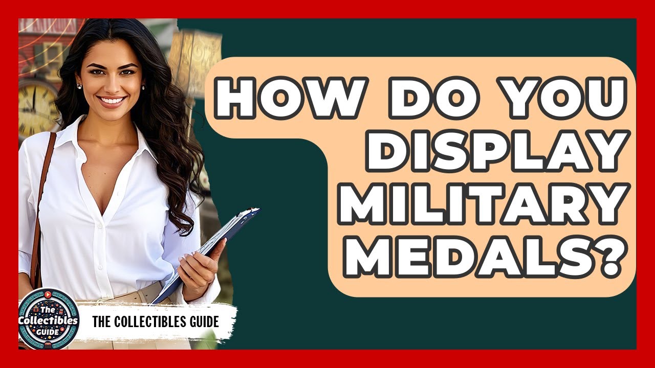 How Do You Display Military Medals? - The Collectibles Guide