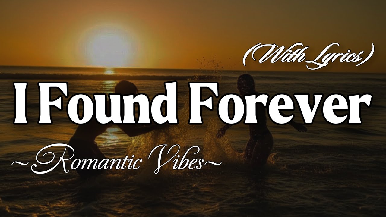 I FOUND FOREVER – Emotional Romantic Ballad | Timeless Romantic Love Song (Lyric Video)