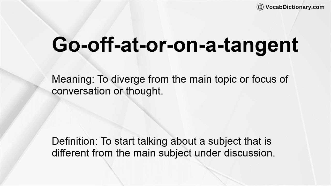 Go-off-at-or-on-a-tangent Meaning
