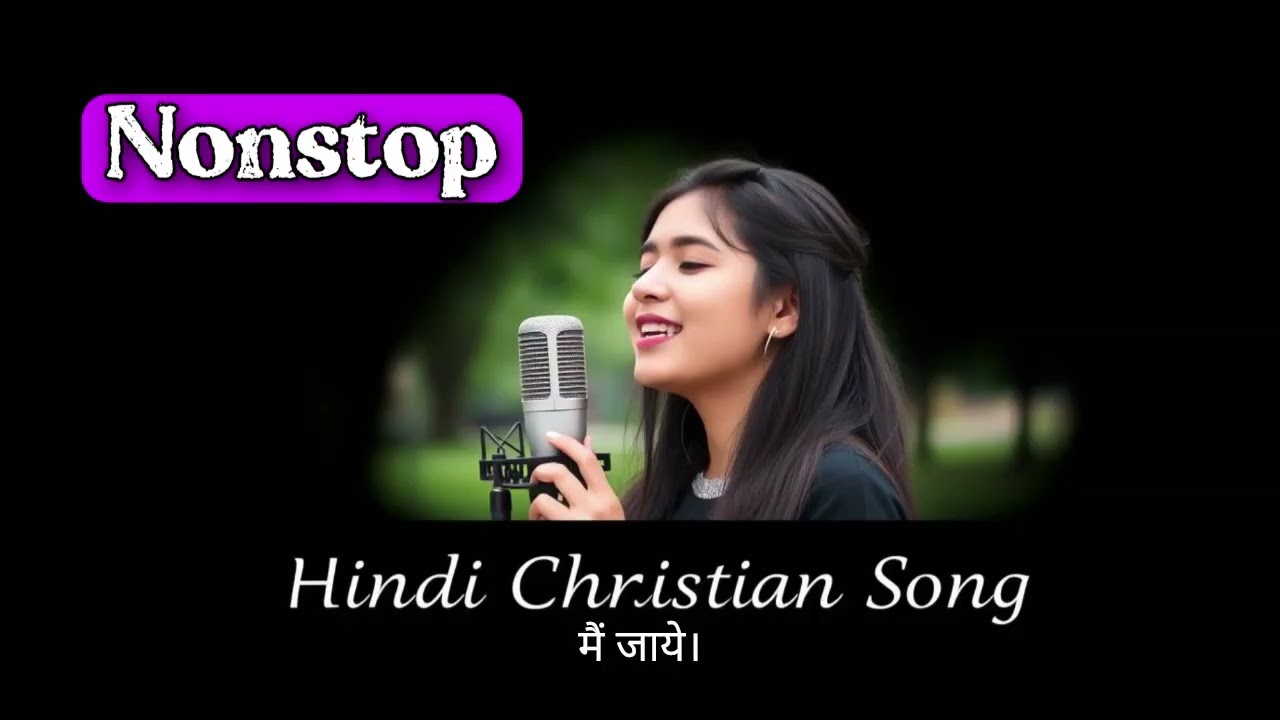 Nonstop Hindi Christian Songs | Nonstop Hindi Christian Worship Songs | Nonstop Hindi Gospel Songs |
