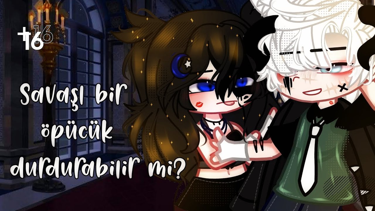 Savaşı bir öpücük durdurabilir mi? Tek Part Glmm/Gcmm +16 Gacha Life/Club Türkçe Mini Movie