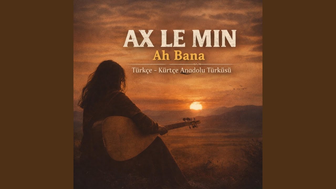 Ax Le Min – Ah Bana-Solo | Türkçe Kürtçe Anadolu Türküsü