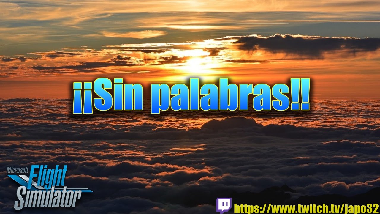 [Destacado] FS2020 - Sin palabras - Nubes y Meteorologia