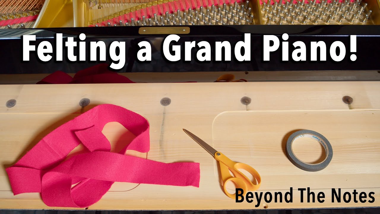 Felting a Grand Piano! - Beyond the Notes - Ep 5
