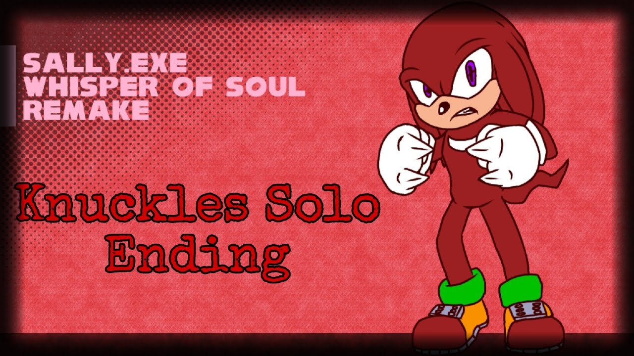 Sally.exe Whisper of Soul REMAKE (canceled) | Knuckles Solo ending
