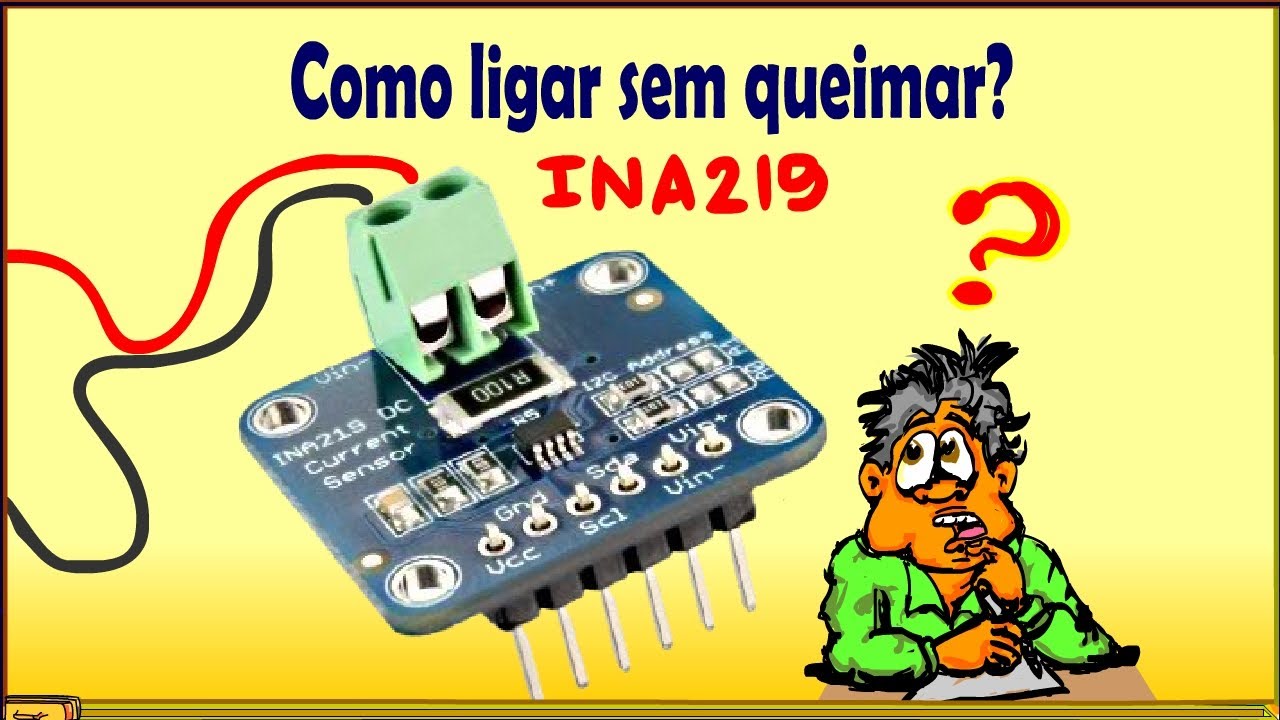 INA219: Amperímetro e voltímetro  Veja com ligar sem queimar nada