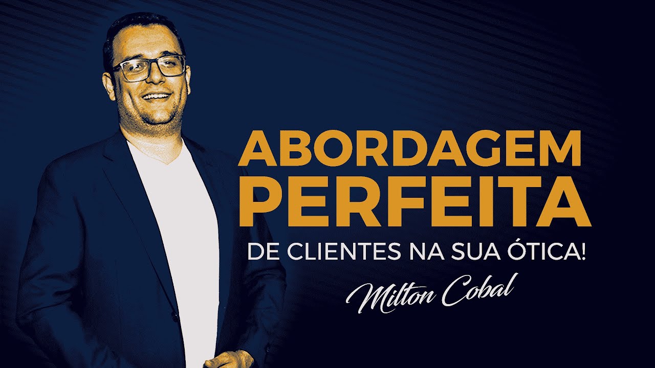 Aula 01: Abordagem perfeita de clientes na sua ótica!