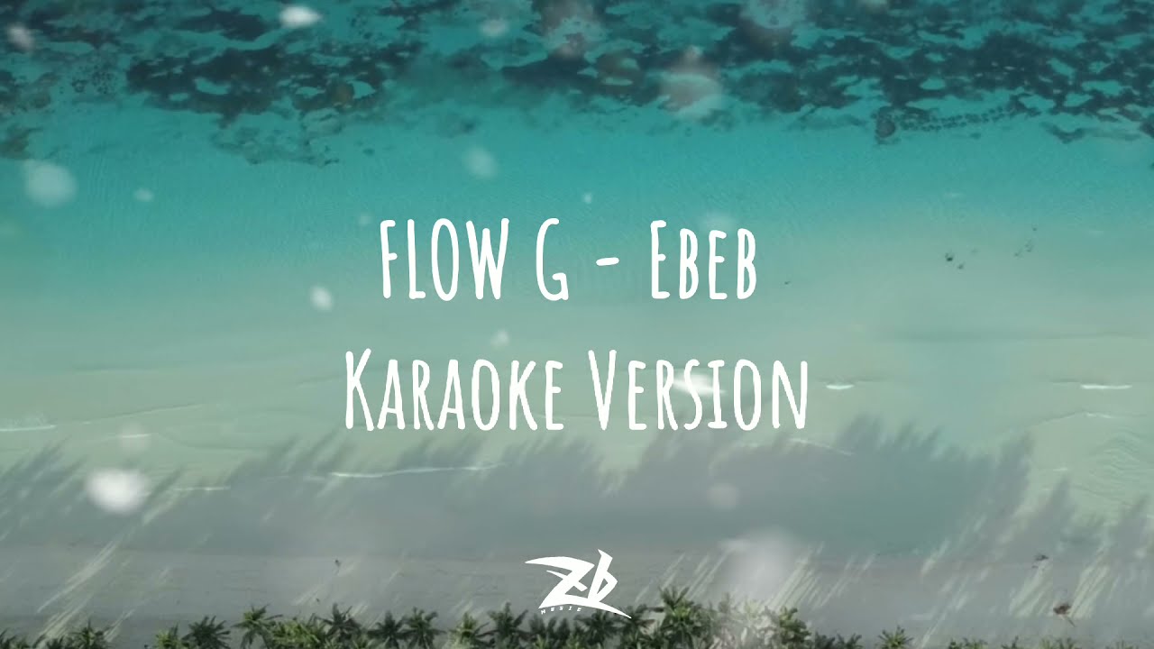 FLOW G - EBEB ( KARAOKE VERSION )