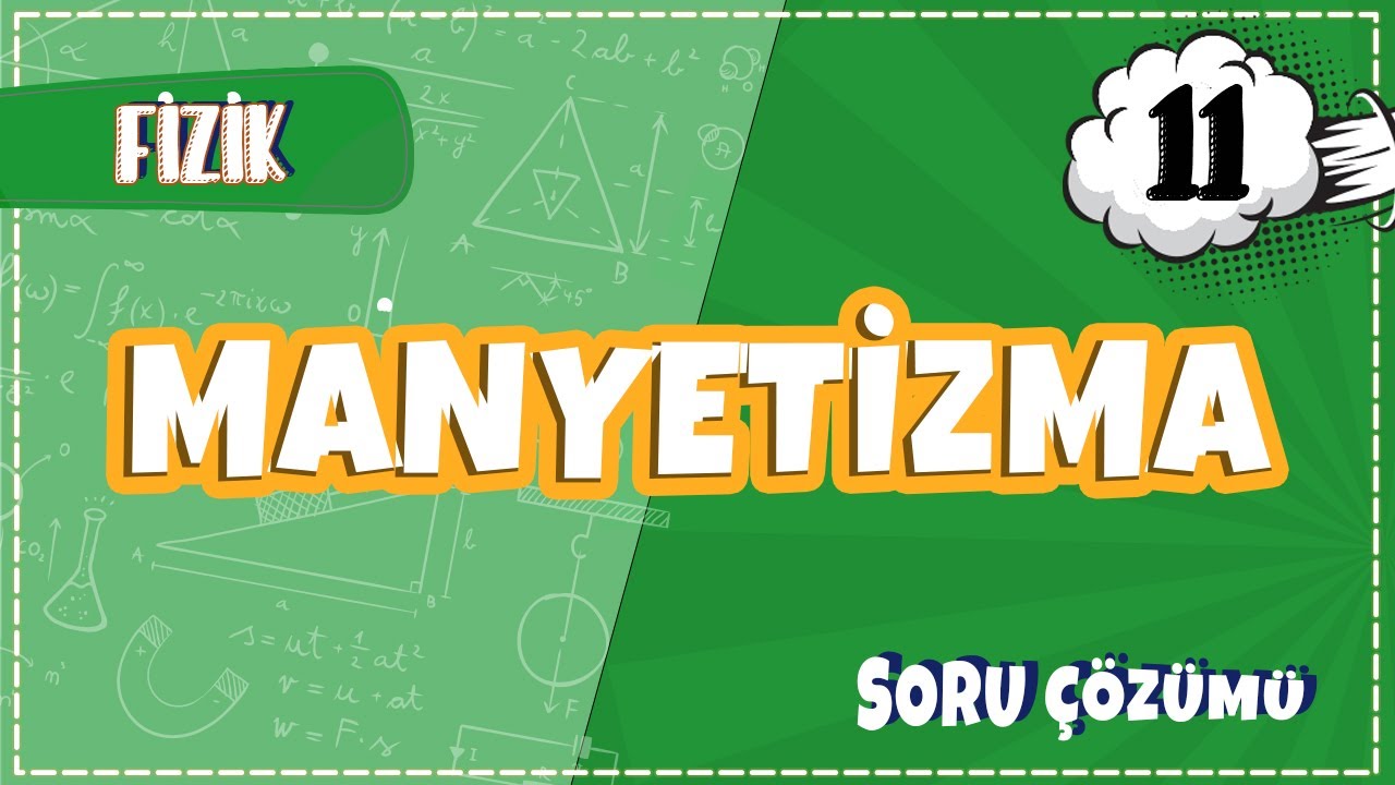 11. Sınıf Fizik - Manyetizma Soru Çözümleri | 2022