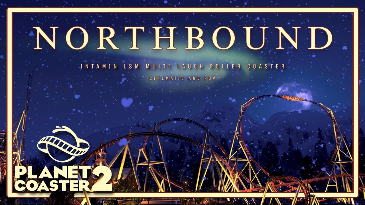 NORTHBOUND - Intamin Multi Launch Coaster || Planet Coaster 2