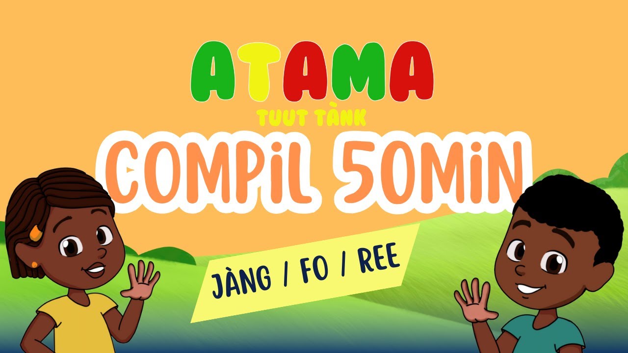 Atama tuut tank - comptines sénégalaises - 50 minutes de comptine wolof