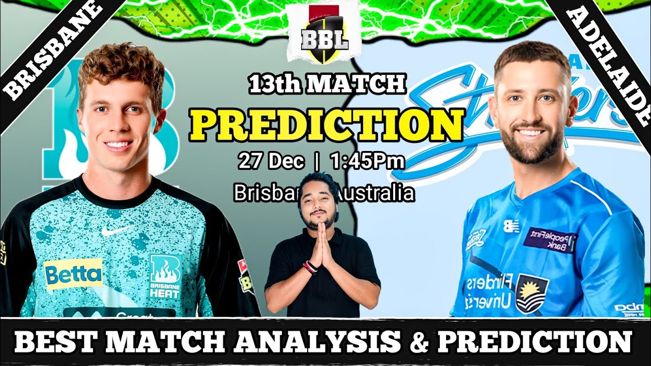 Brisbane Heat vs Adelaide Strikers BBL 13th Prediction, BRH vs ADS 13th Match Prediction, BBL 2025