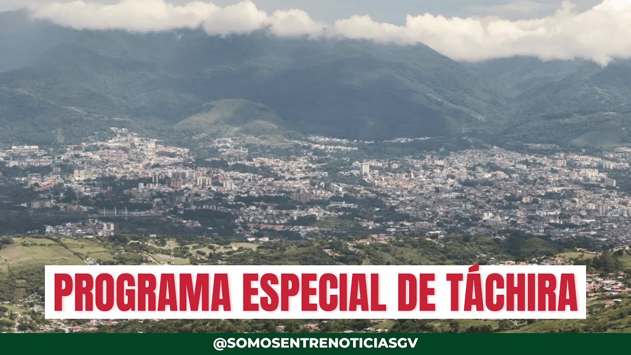 Somos Entrenoticiasgv - Especial del Estado Táchira