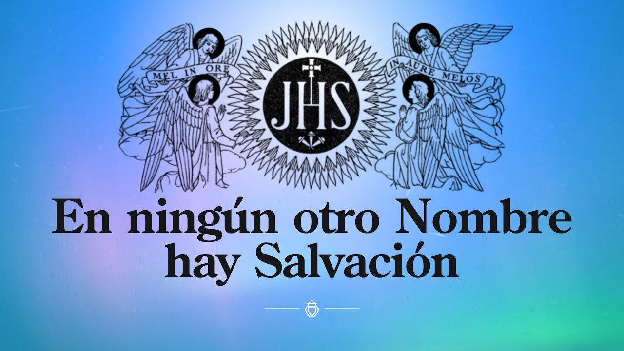 Fuera de este Nombre todo es tinieblas y perdición.