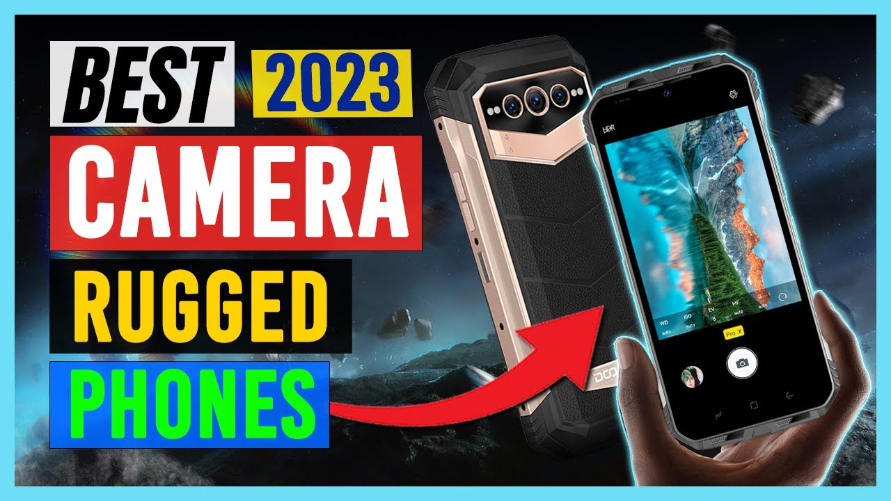 📸 (BEST CAMERA RUGGED PHONE 2023) 📸 Top 5 Rugged Phones with the Best Cameras for 2023