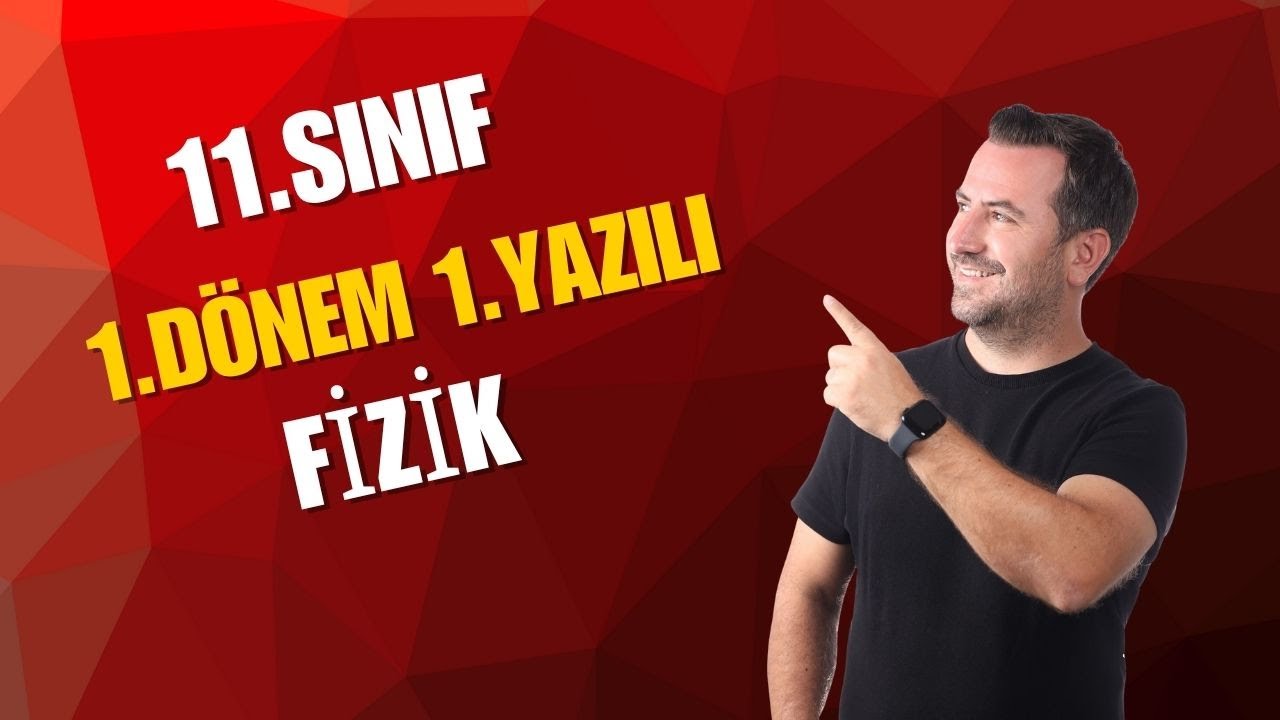 11.SINIF FİZİK YAZILI ÇALIŞMASI
