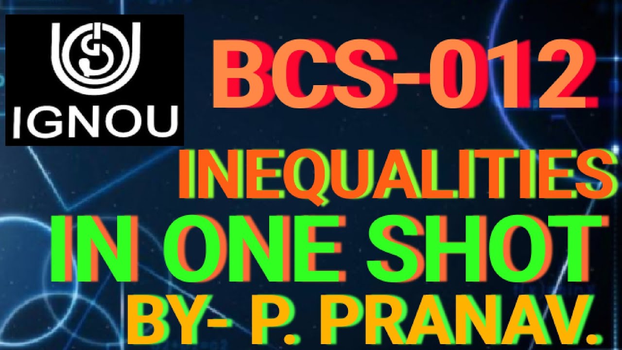 BCA IGNOU | BASIC MATHS | BCS012 | BLOCK-2 | UNIT-4 | INEQUALITIES IN ONE SHOT | BCS INEQUALITIES