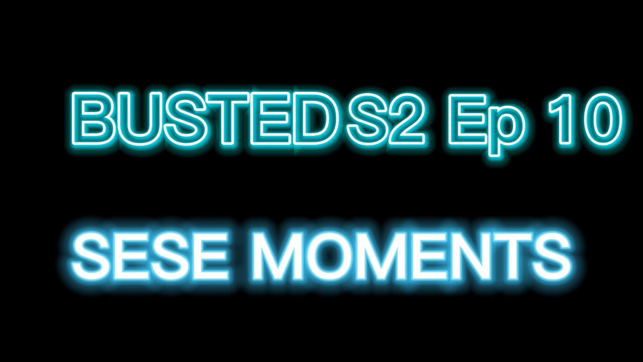 SESE Moments- BUSTED S2 Ep10