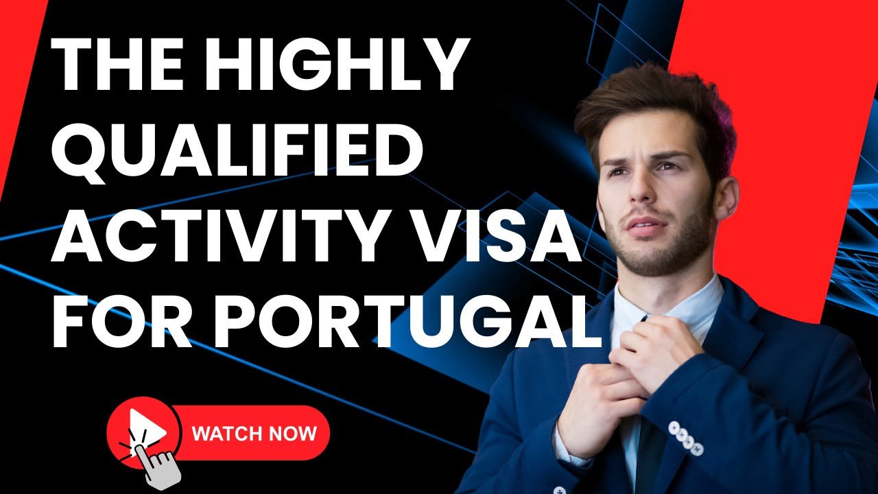 The Highly Qualified Activity Visa for Portugal
