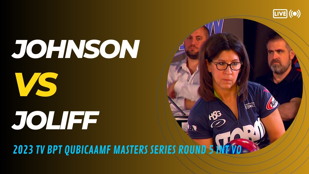 2023 BPT™ QubicaAMF Masters Series / INT VO / Johnson VS Joliff