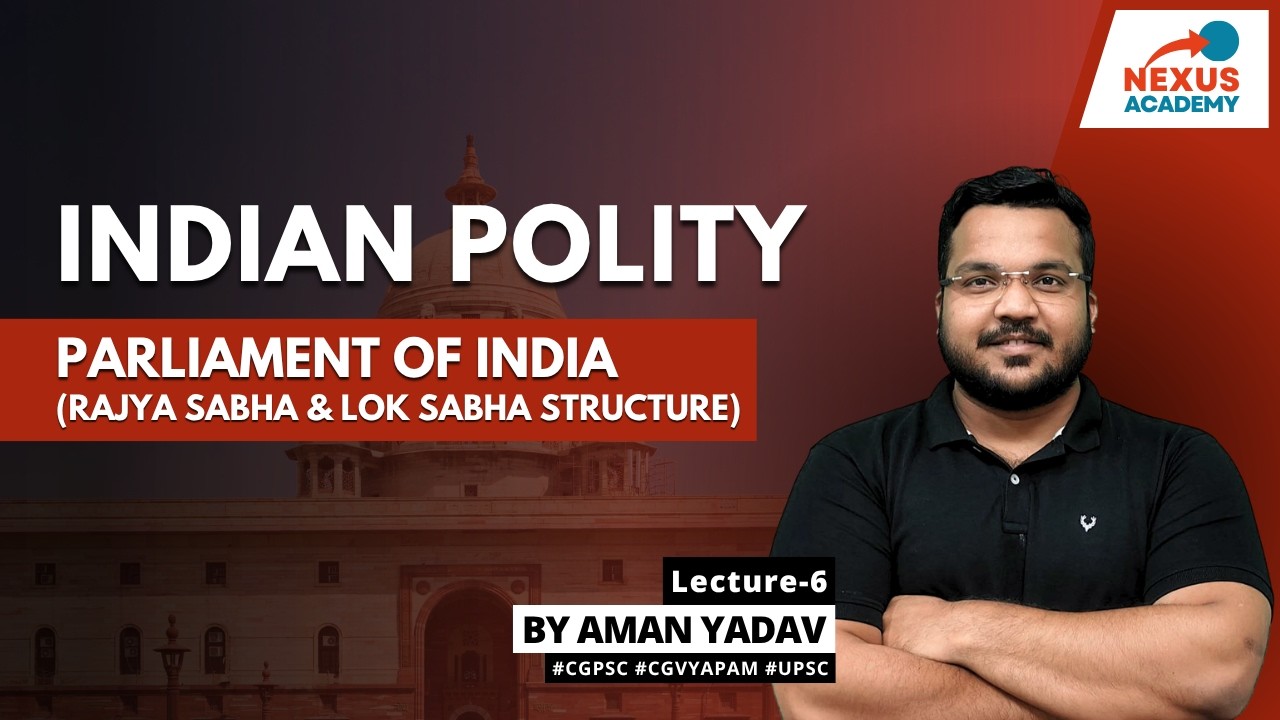 L6: Parliament of India | Rajya Sabha & Lok Sabha Structure || CGPSC