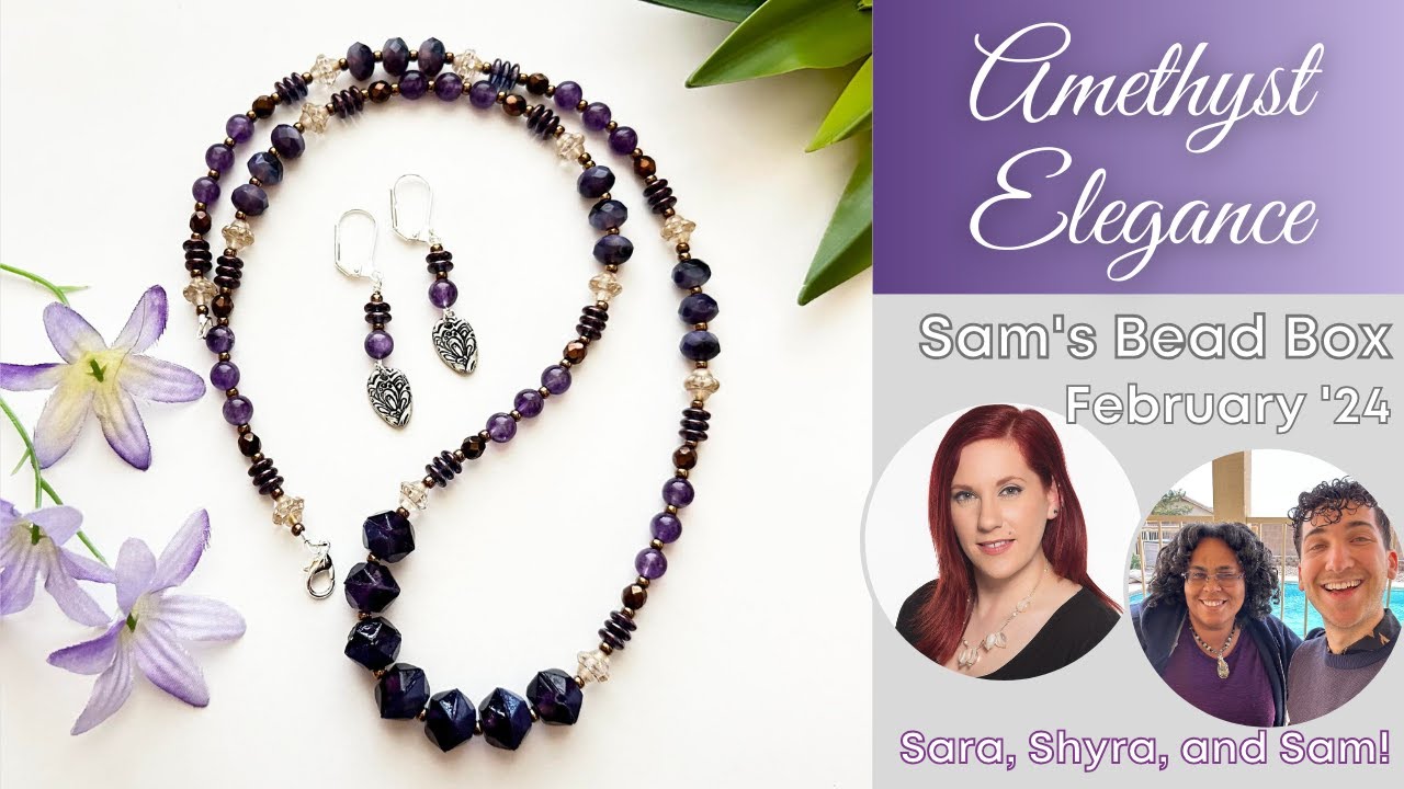 Sara's Amethyst Elegance Necklace - Sam's Bead Box February 2024 - LIVE w/ Sara, Sam, and Shyra!
