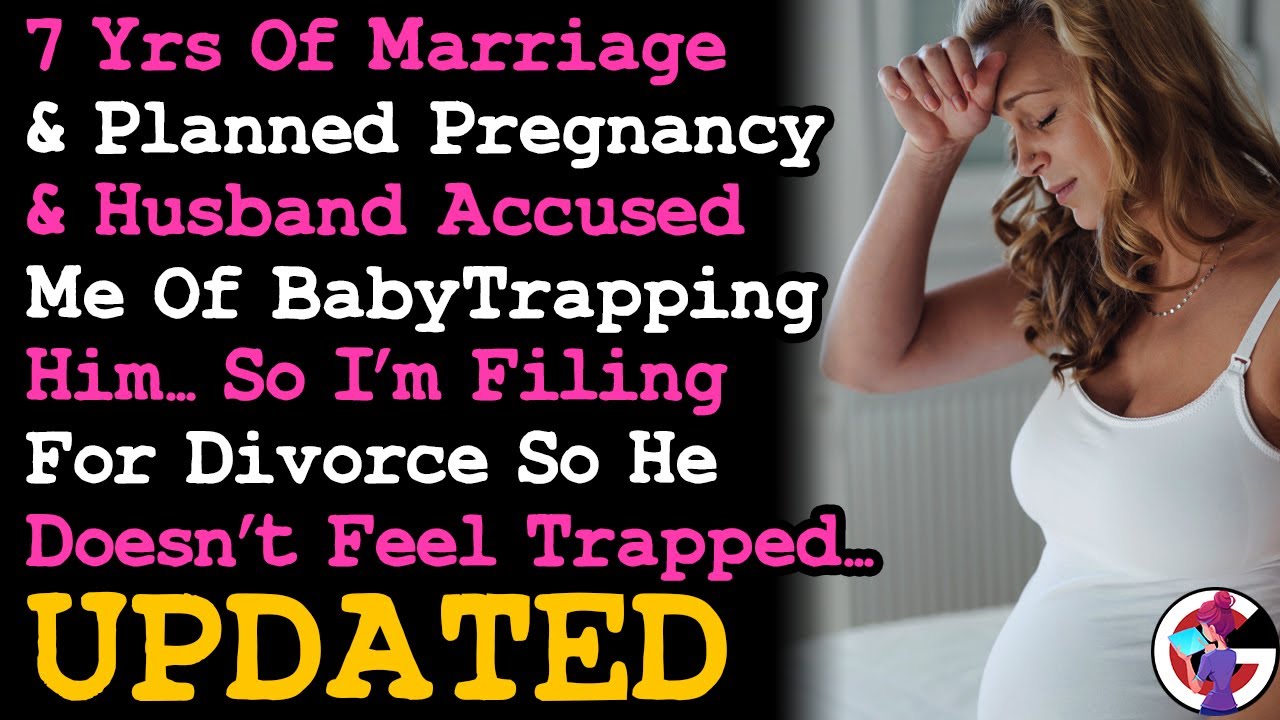 UPDATE Husband Accused Me Of Baby Trapping Him After A Planned Pregnancy & 7 Year Marriage, So I...
