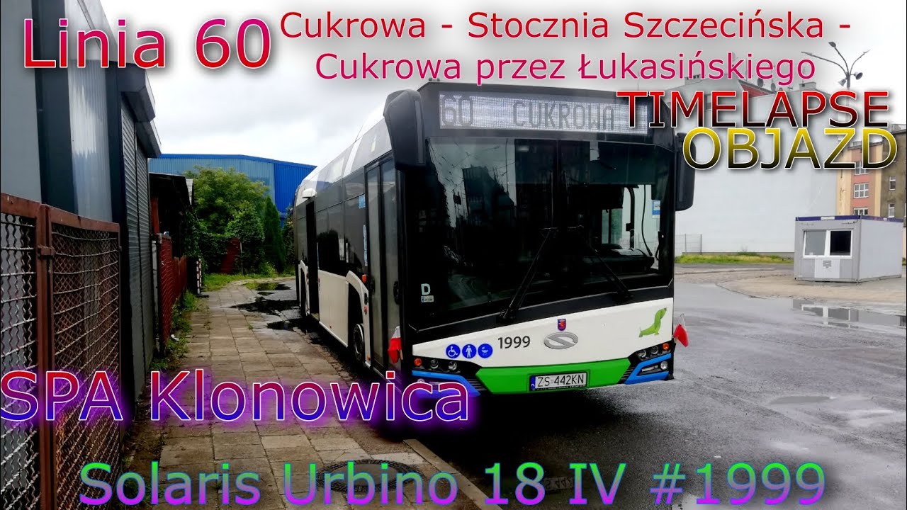 [TIMELAPSE] SPA Klonowica: Linia 60 Cukrowa - Stocznia Szcz - Cukrowa p. Łukasińskiego (SU18IV#1999)
