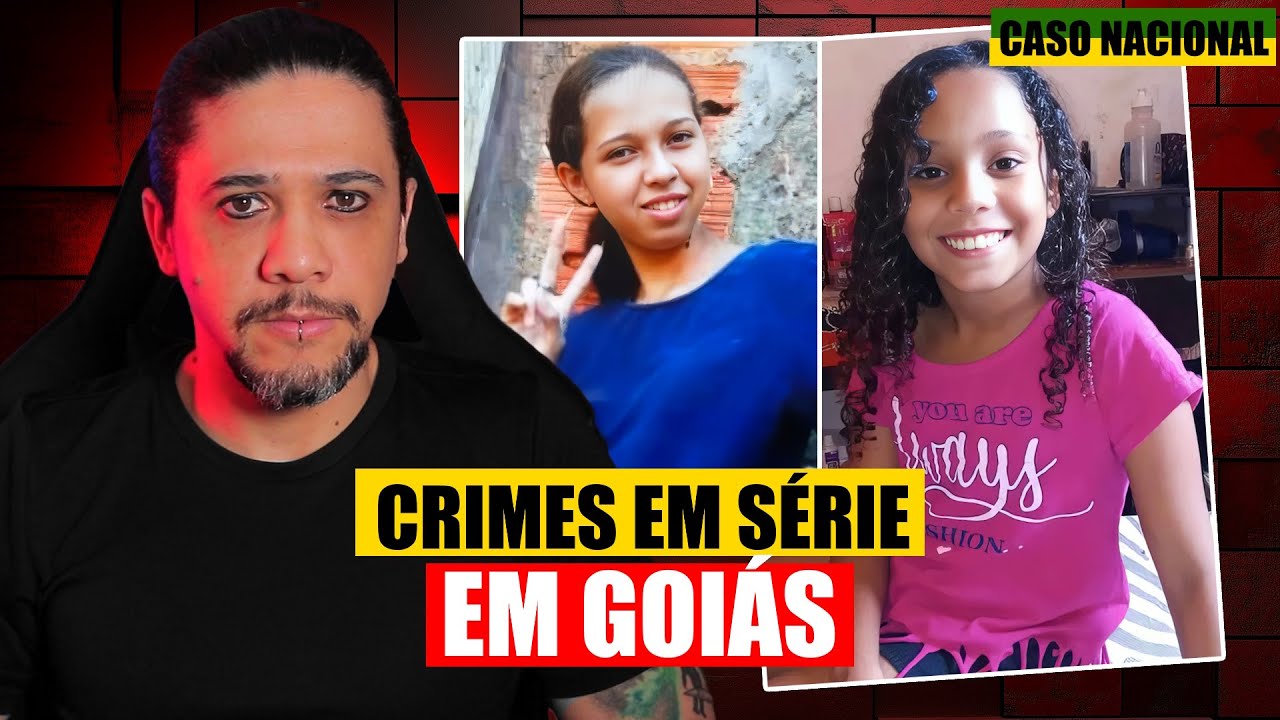Crimes em série em Goiás: o caso de Luana e Thais
