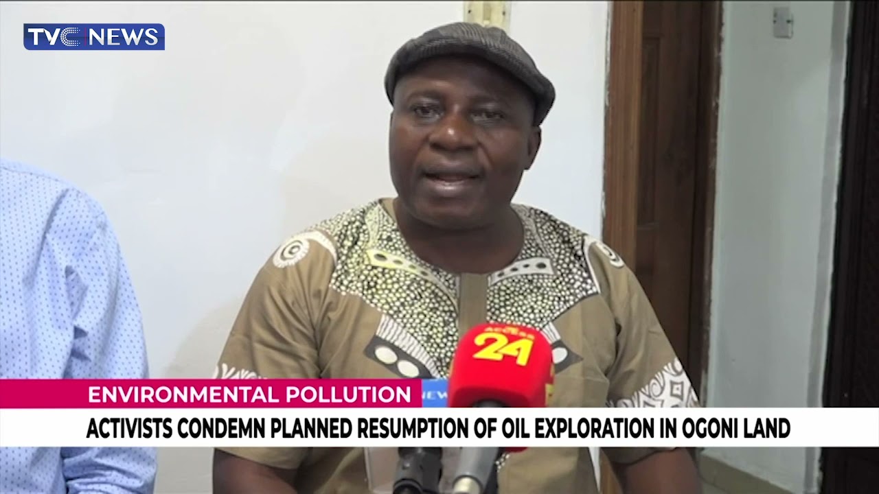 Activists Condemn Planned Resumption Of Oil Exploration In Ogoni Land