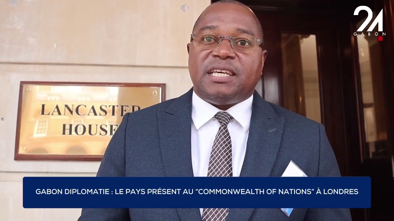 GABON DIPLOMATIE : LE PAYS PRÉSENT AU “COMMONWEALTH OF NATIONS” À LONDRES