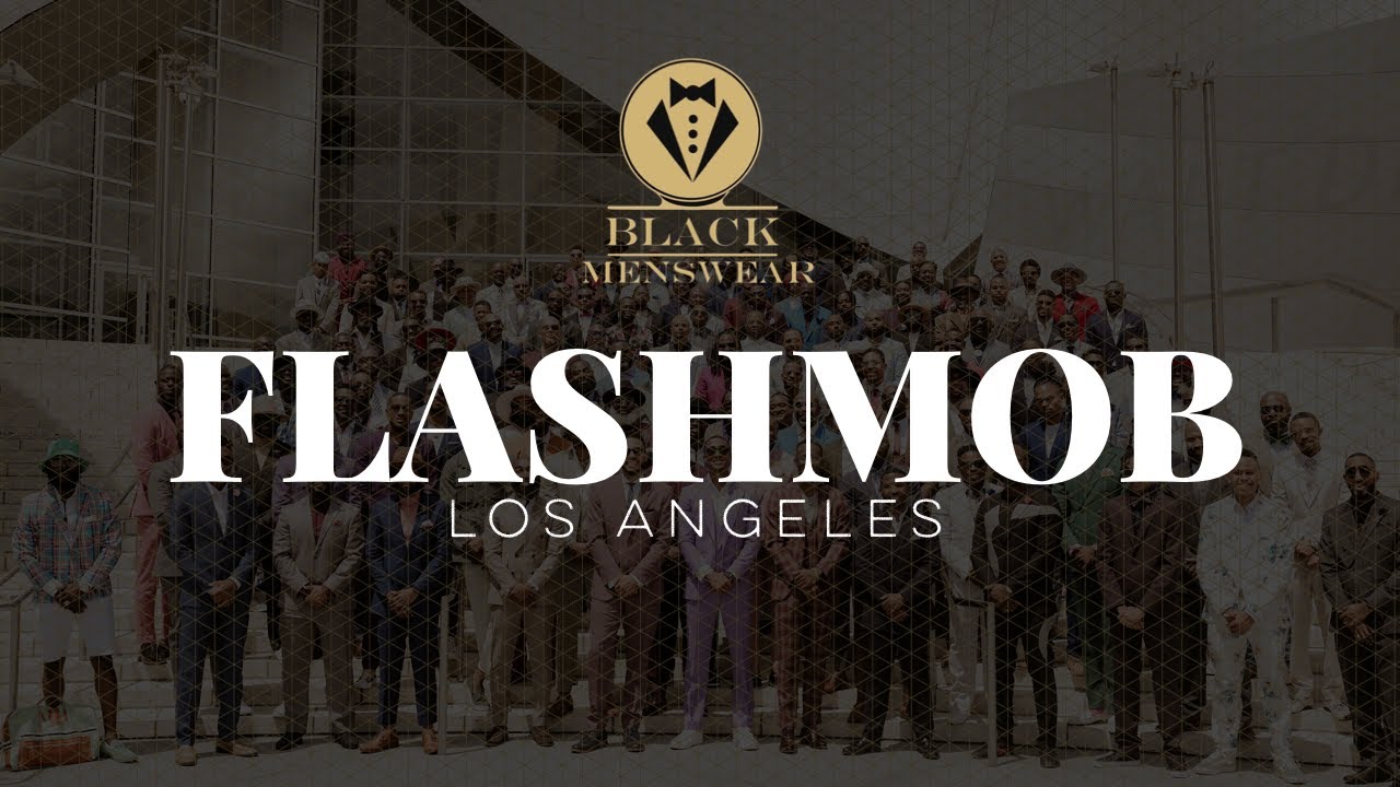 BLACK MENSWEAR | Los Angeles FLASHMOB - A MUST SEE👀👀
