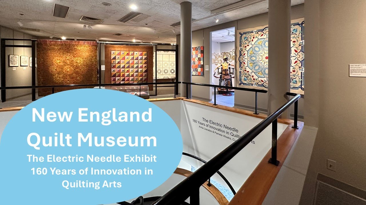 New England Quilt Museum: The Electric Needle Exhibit | 160 Years of Innovation in Quilting Arts