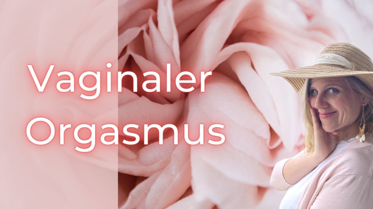 Vaginaler Orgasmus - Wie kann ich einer Frau einen vaginalen Orgasmus verschaffen?