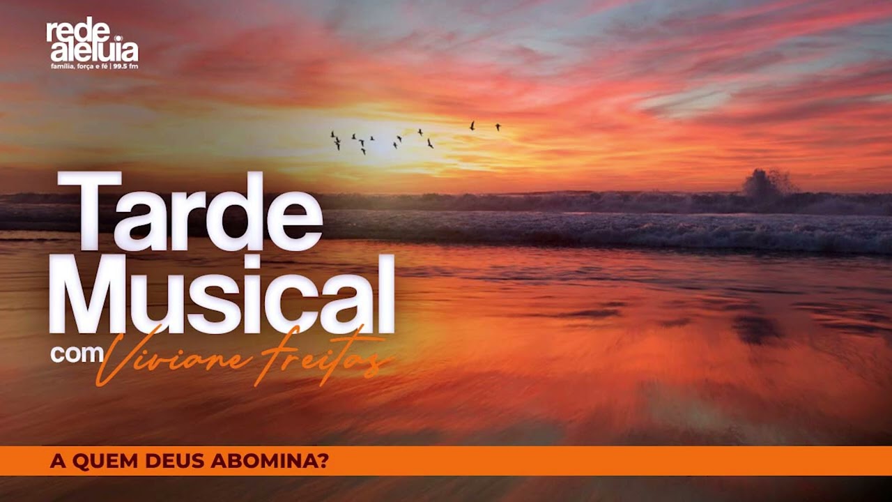 Tarde Musical - A quem Deus abomina?