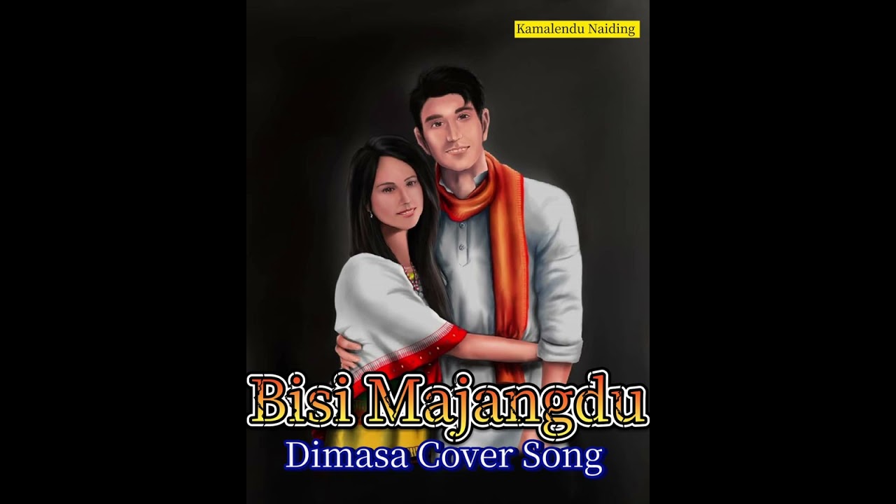 Bisi Majangdu || Dimasa Cover song || Kamalendu Naiding ||