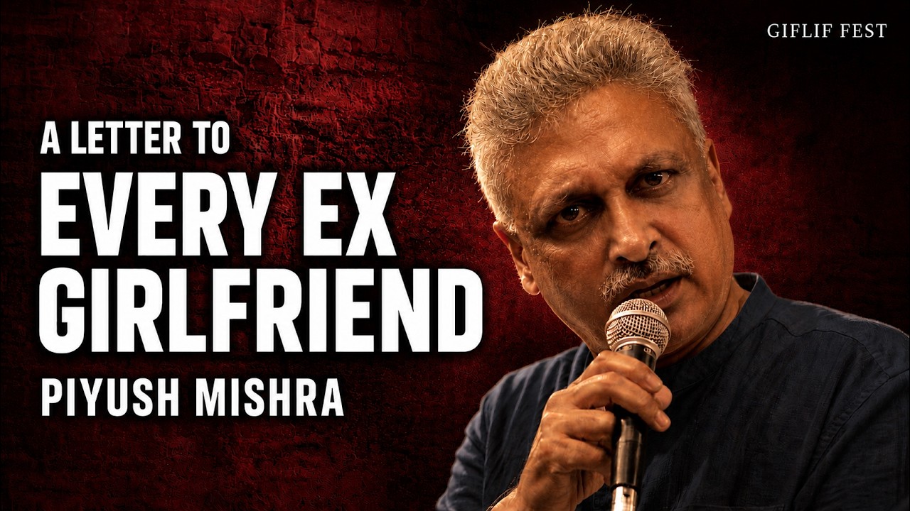 An honest letter to my ex girlfriends by Piyush Mishra at GIFLIF Fest. A must watch for every human!