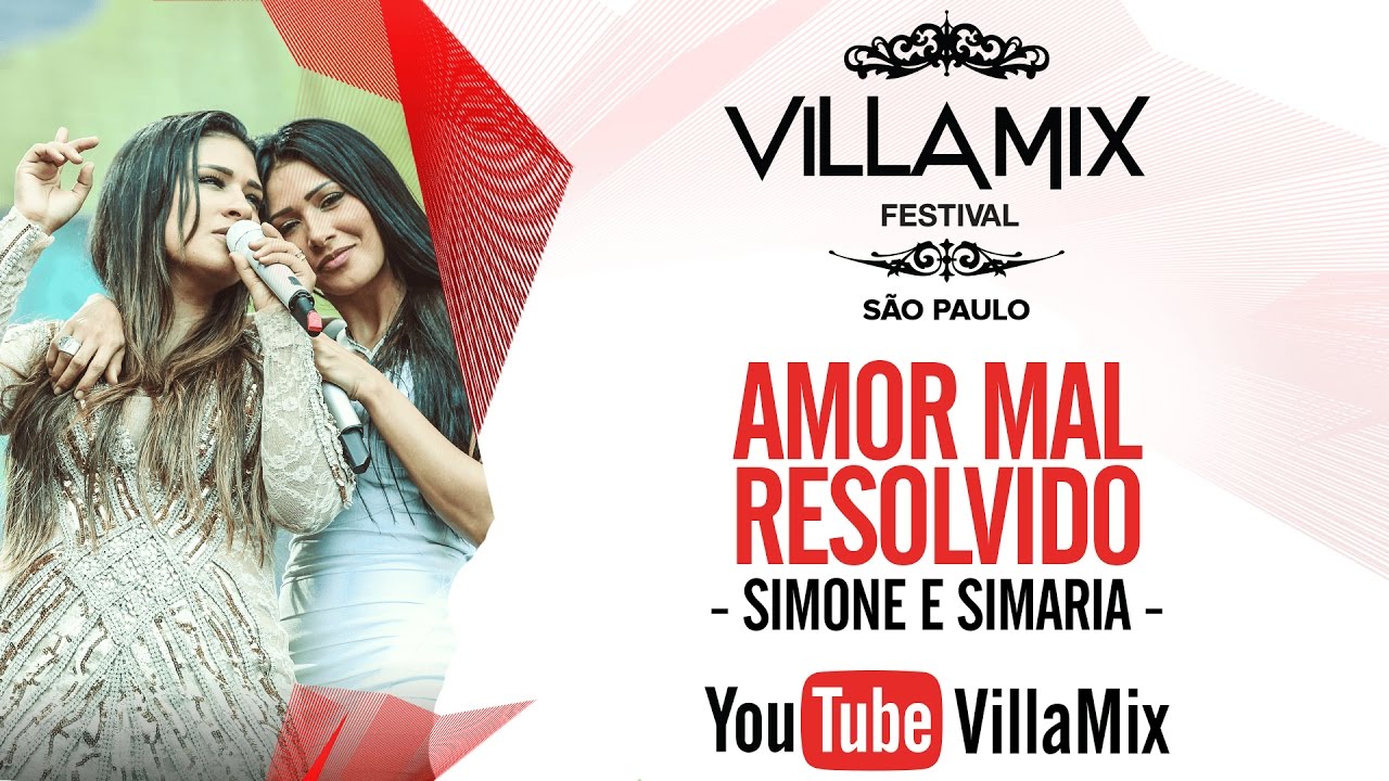 Amor Mal Resolvido - Simone e Simaria - Villa Mix São Paulo 2016 ( Ao Vivo )