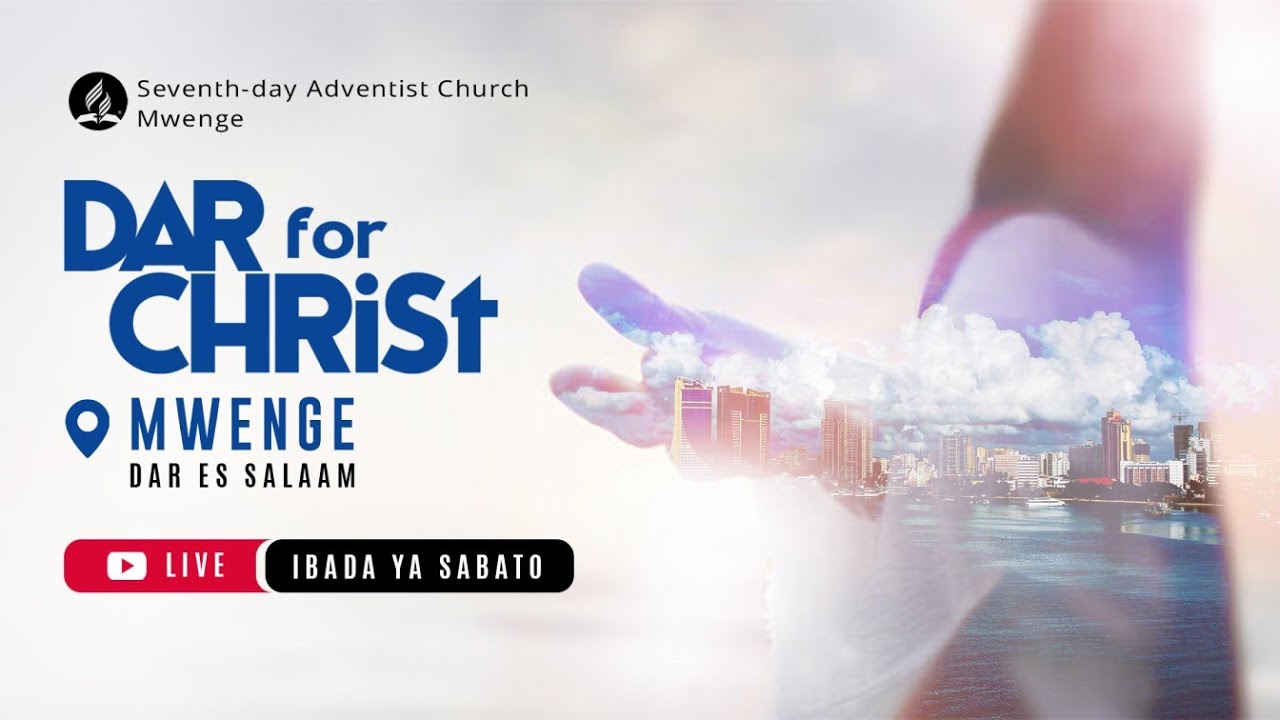 #LIVE Ibada ya Sabato Kuhitimisha Mkutano-Dar For Christ || Ufunuo wa Matumaini || Mwenge SDA Church