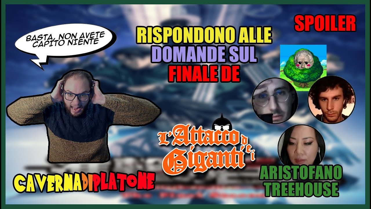 cavernadiplatone & AristofanoTreehouse RISPONDONO ALLE DOMANDE SUL FINALE DI ATTACK ON TITAN SPOILER
