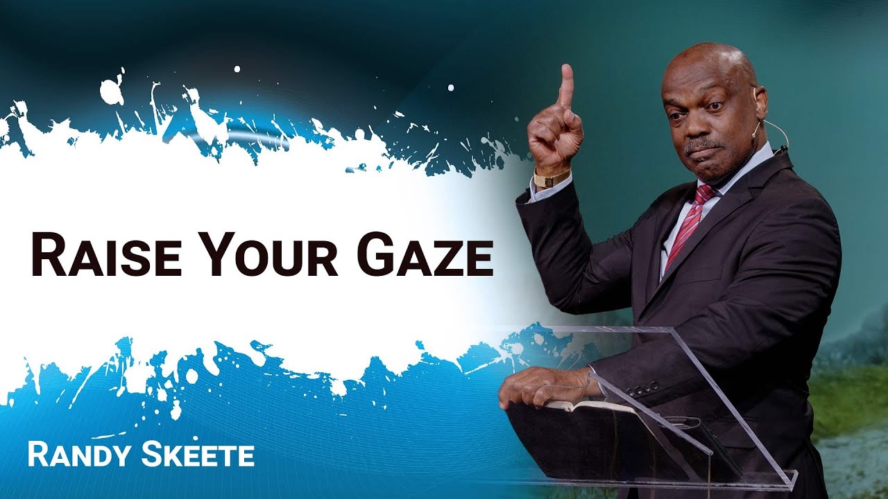 Raise Your Gaze | Randy Skeete
