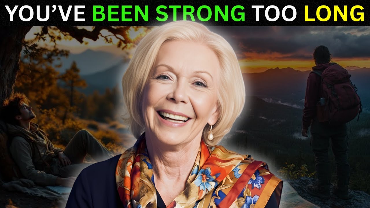 Louise Hay – You Can Rest Now. You’ve Carried Enough