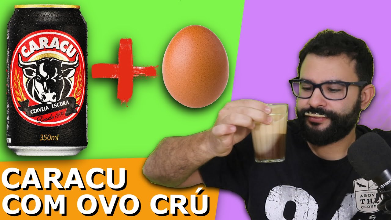 CARACU COM OVO CRÚ! JÁ TOMOU??
