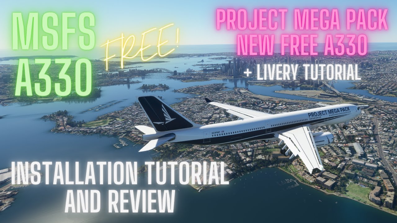 MSFS FREE A330 Tutorial & Review + LIVERY INSTALL | Project Mega Pack NEW A330