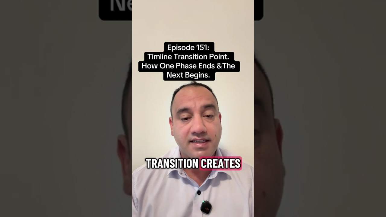 Episode 151: Timeline Transition Point. How One Phase Ends & The Next Begins.