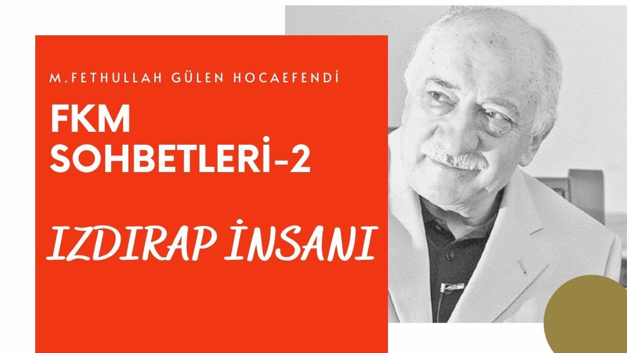 FKM Sohbetleri - 2 | Izdırap İnsanı | M.Fethullah Gülen Hocaefendi