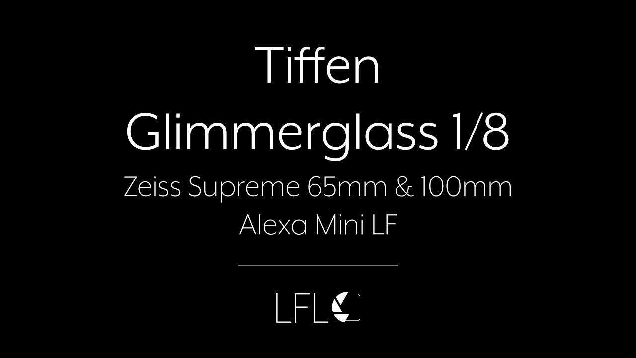 LFL | Tiffen Glimmerglass 1/8 | Filter Test