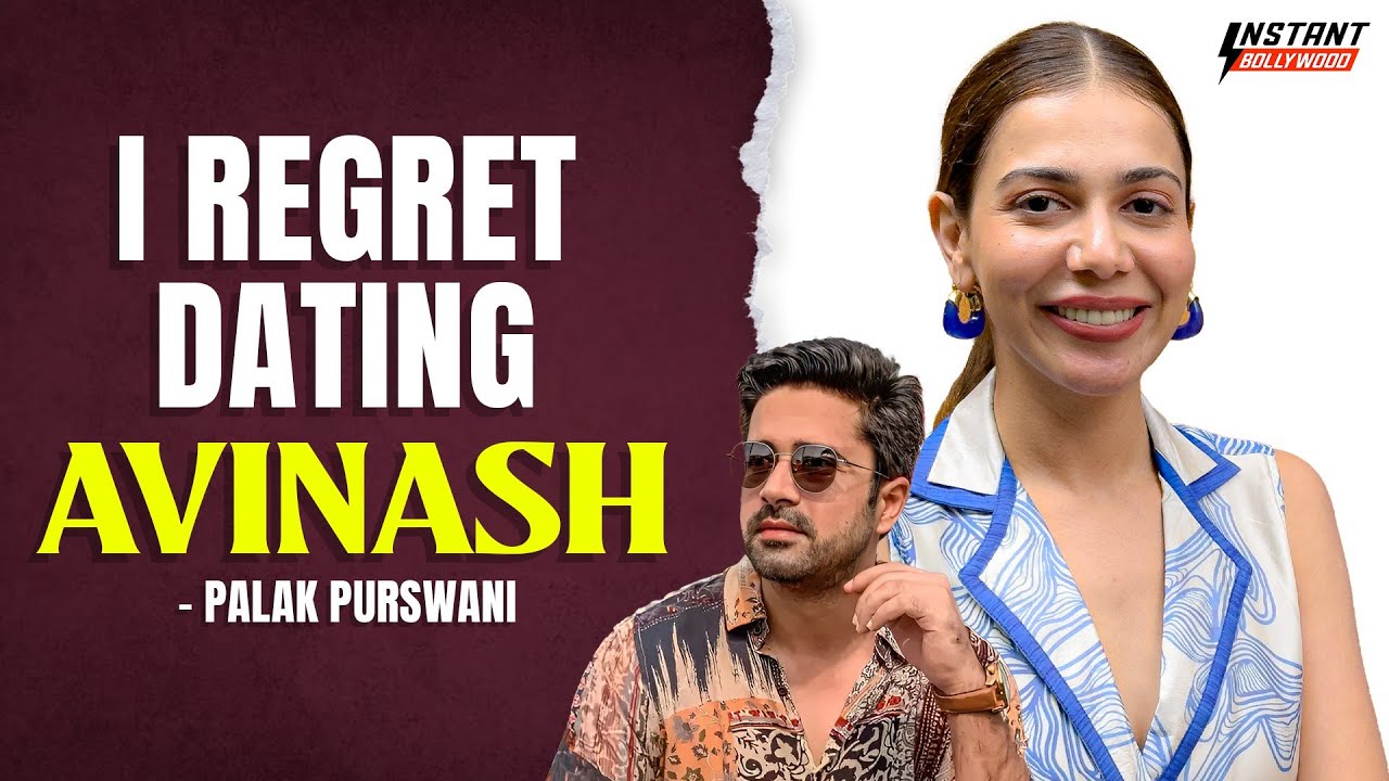 I Wasted 4 Years Of My Life With Avinash Says Palak Purswani After Big Boss |  EXCLUSIVE
