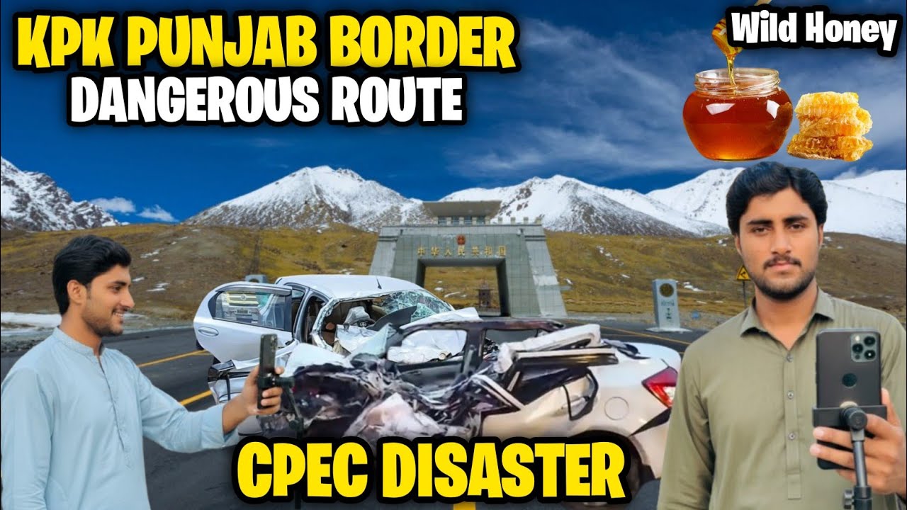 CPEC Disaster Exposed | KPK Punjab Border Dangerous Route Reality