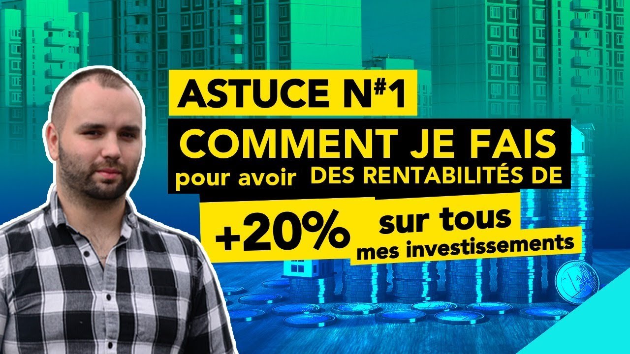 Comment j'ai des rentabilités de plus de 20% sur tous mes investissements #AstuceN°1
